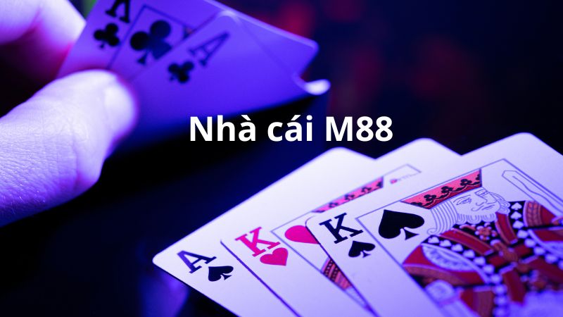 M88 là một trong những sân chơi uy tín, chuyên nghiệp