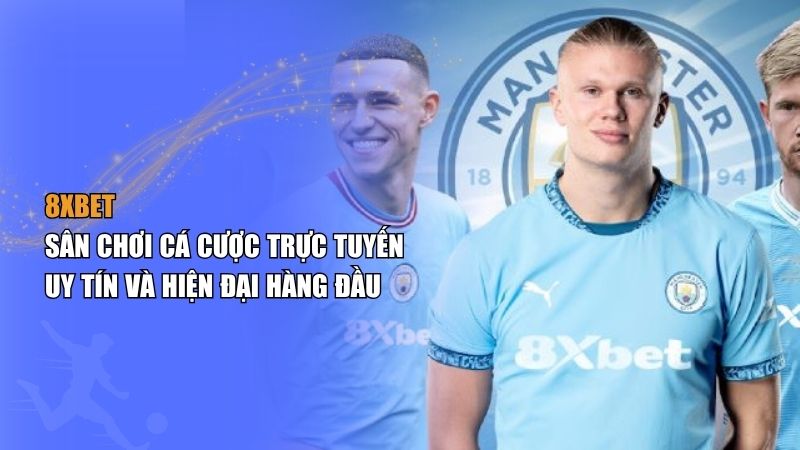 8XBET có gì HOT? Đánh giá sảnh cược thể thao hot nhất