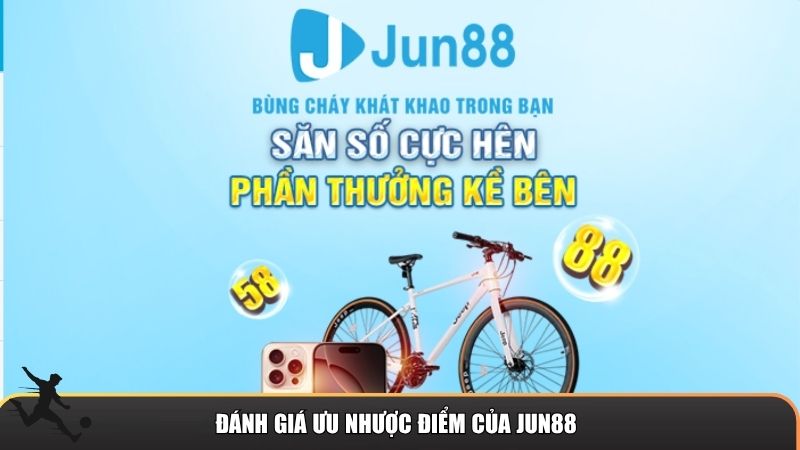 Đánh giá ưu nhược điểm của Jun88