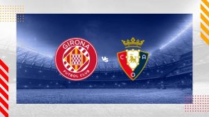 Soi kèo Girona vs Osasuna 11/01